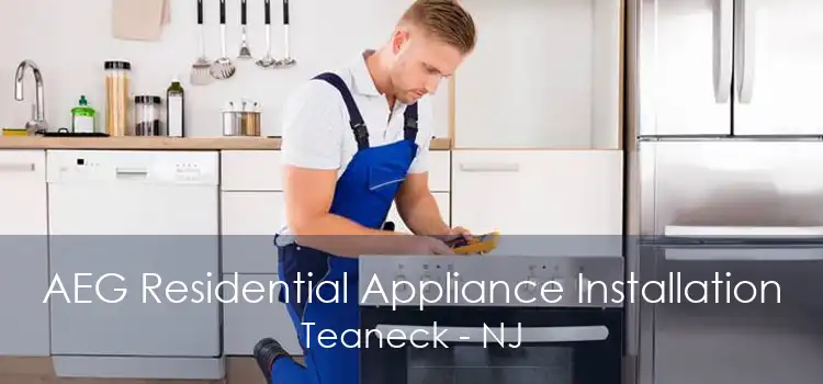 AEG Residential Appliance Installation Teaneck - NJ