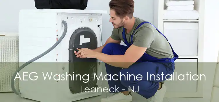 AEG Washing Machine Installation Teaneck - NJ