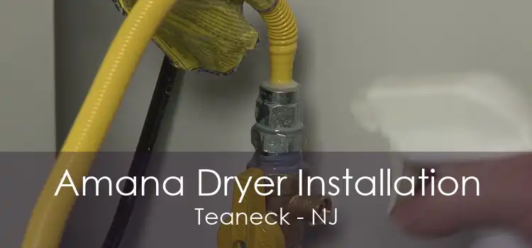 Amana Dryer Installation Teaneck - NJ