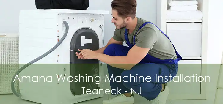 Amana Washing Machine Installation Teaneck - NJ