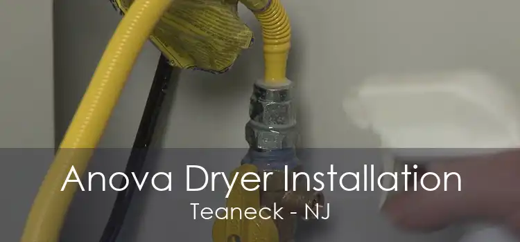 Anova Dryer Installation Teaneck - NJ