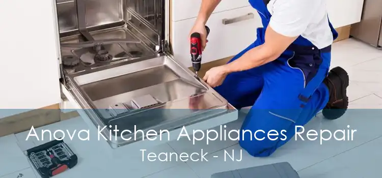 Anova Kitchen Appliances Repair Teaneck - NJ