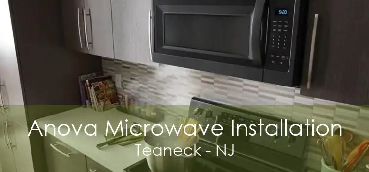 Anova Microwave Installation Teaneck - NJ