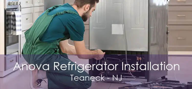 Anova Refrigerator Installation Teaneck - NJ