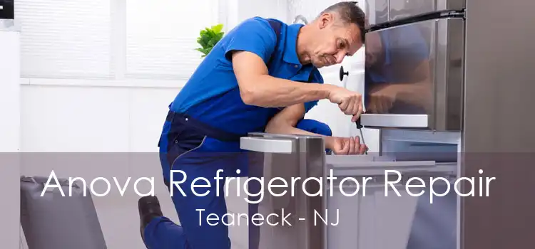 Anova Refrigerator Repair Teaneck - NJ