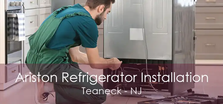 Ariston Refrigerator Installation Teaneck - NJ