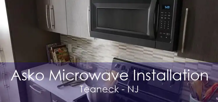 Asko Microwave Installation Teaneck - NJ