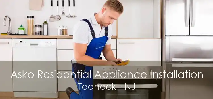 Asko Residential Appliance Installation Teaneck - NJ