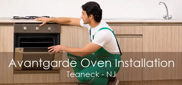 Avantgarde Oven Installation Teaneck - NJ