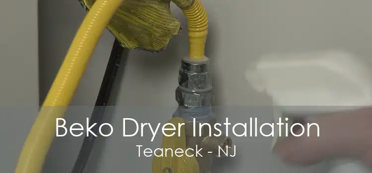 Beko Dryer Installation Teaneck - NJ