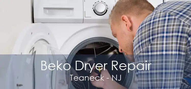 Beko Dryer Repair Teaneck - NJ