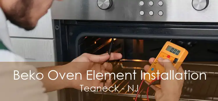 Beko Oven Element Installation Teaneck - NJ