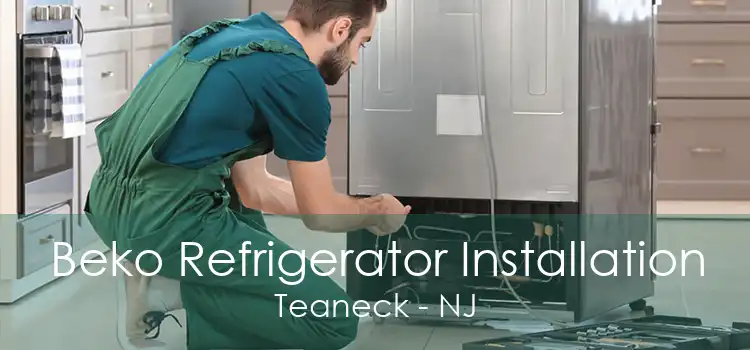 Beko Refrigerator Installation Teaneck - NJ