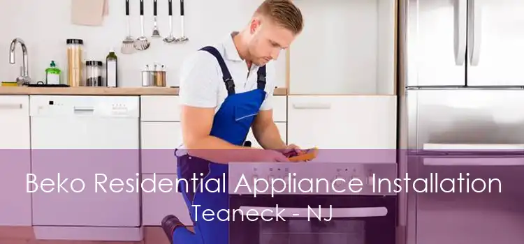 Beko Residential Appliance Installation Teaneck - NJ