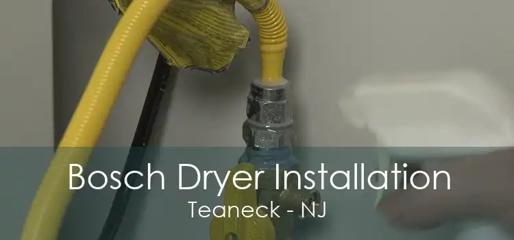 Bosch Dryer Installation Teaneck - NJ