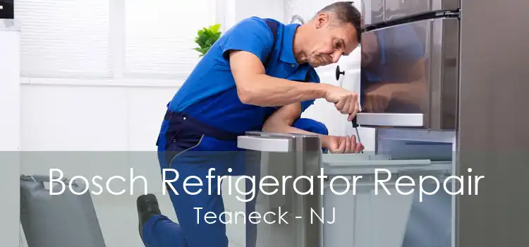 Bosch Refrigerator Repair Teaneck - NJ