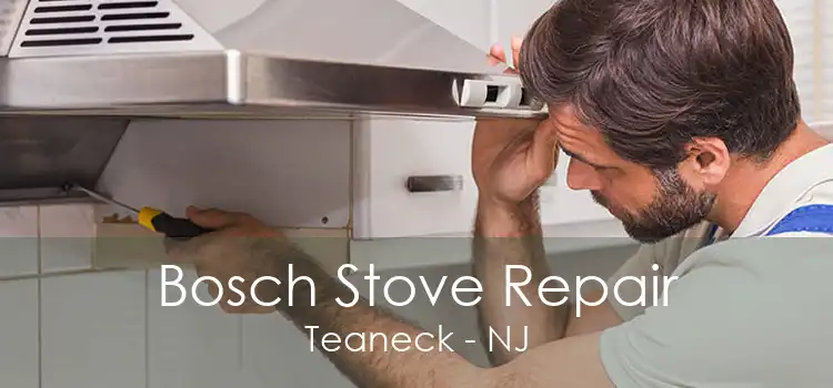 Bosch Stove Repair Teaneck - NJ