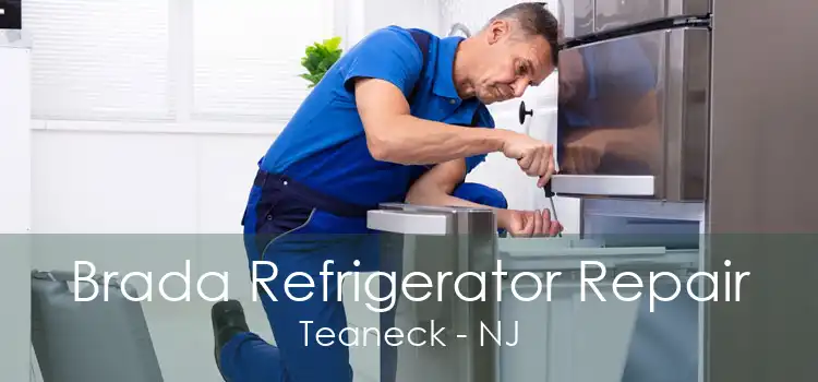 Brada Refrigerator Repair Teaneck - NJ