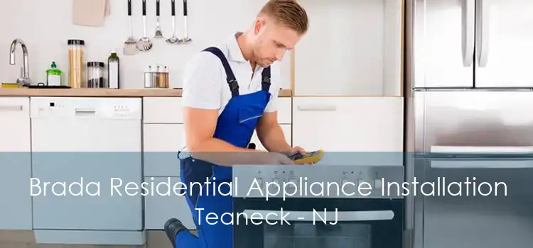 Brada Residential Appliance Installation Teaneck - NJ