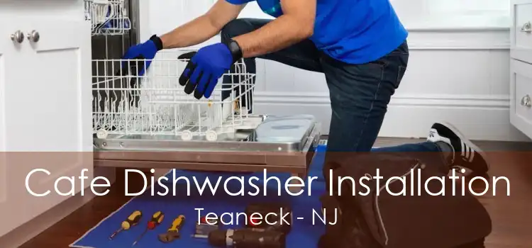 Cafe Dishwasher Installation Teaneck - NJ