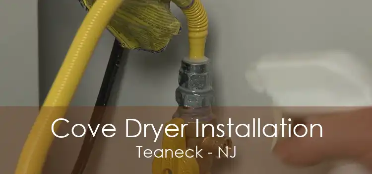 Cove Dryer Installation Teaneck - NJ