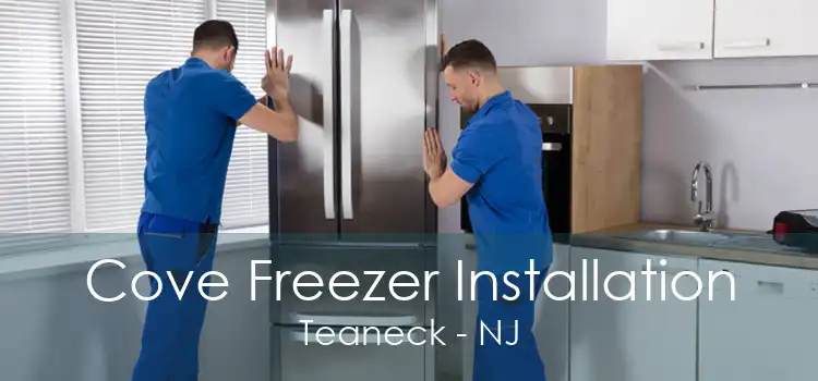 Cove Freezer Installation Teaneck - NJ