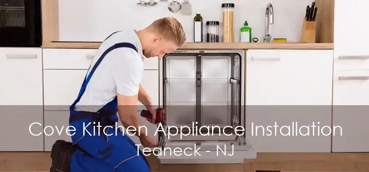 Cove Kitchen Appliance Installation Teaneck - NJ