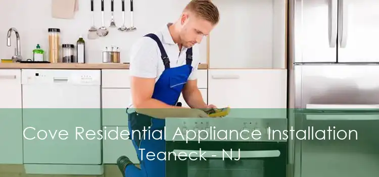 Cove Residential Appliance Installation Teaneck - NJ