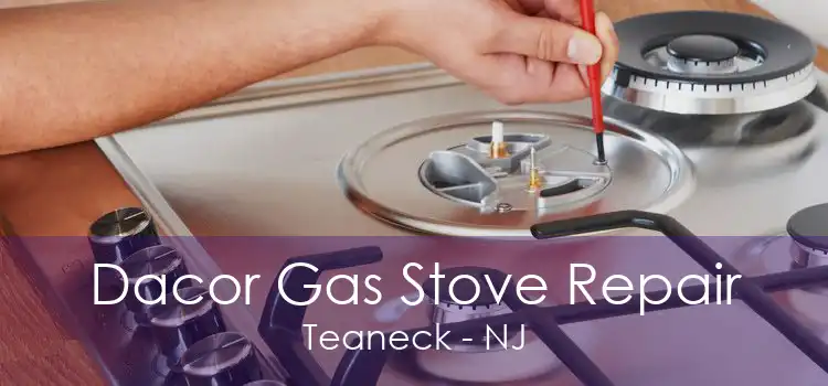 Dacor Gas Stove Repair Teaneck - NJ