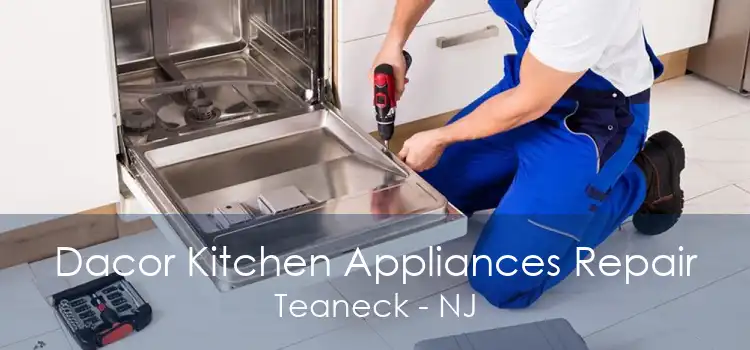 Dacor Kitchen Appliances Repair Teaneck - NJ