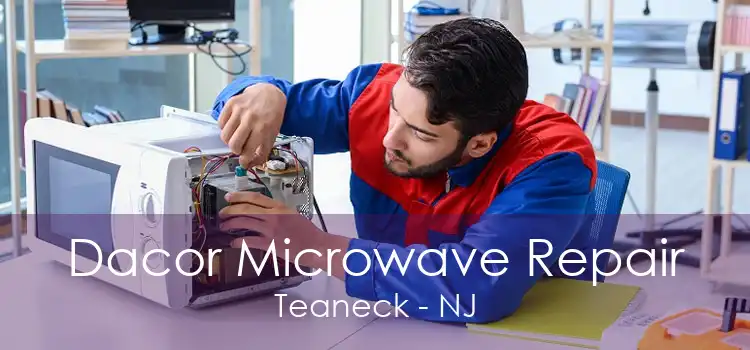 Dacor Microwave Repair Teaneck - NJ