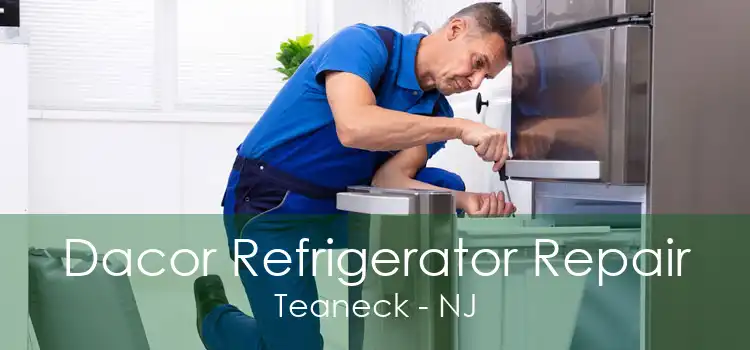 Dacor Refrigerator Repair Teaneck - NJ