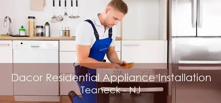 Dacor Residential Appliance Installation Teaneck - NJ