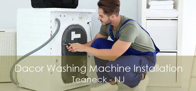 Dacor Washing Machine Installation Teaneck - NJ