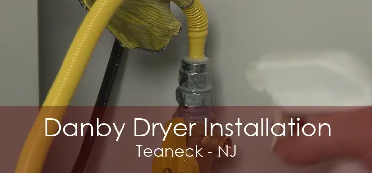 Danby Dryer Installation Teaneck - NJ