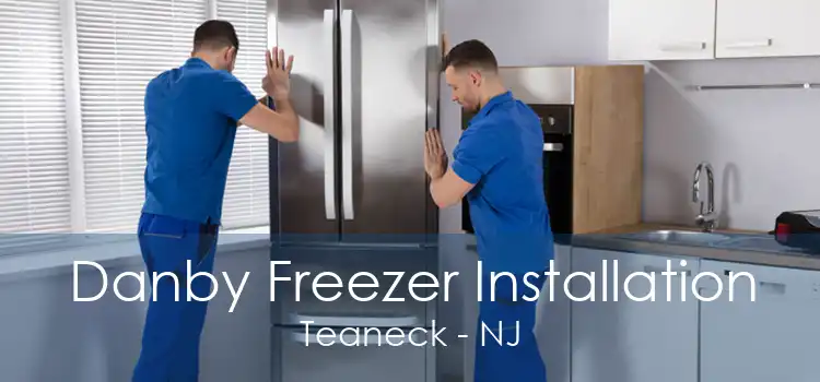 Danby Freezer Installation Teaneck - NJ