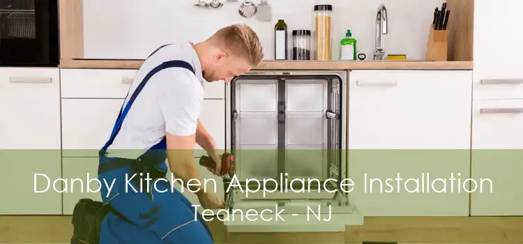 Danby Kitchen Appliance Installation Teaneck - NJ