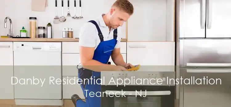 Danby Residential Appliance Installation Teaneck - NJ