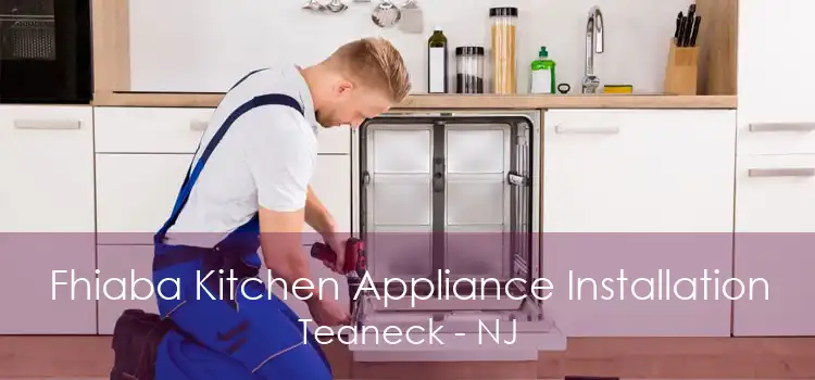 Fhiaba Kitchen Appliance Installation Teaneck - NJ