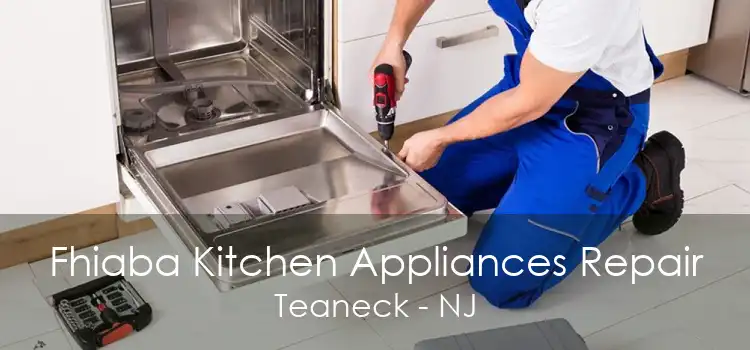 Fhiaba Kitchen Appliances Repair Teaneck - NJ