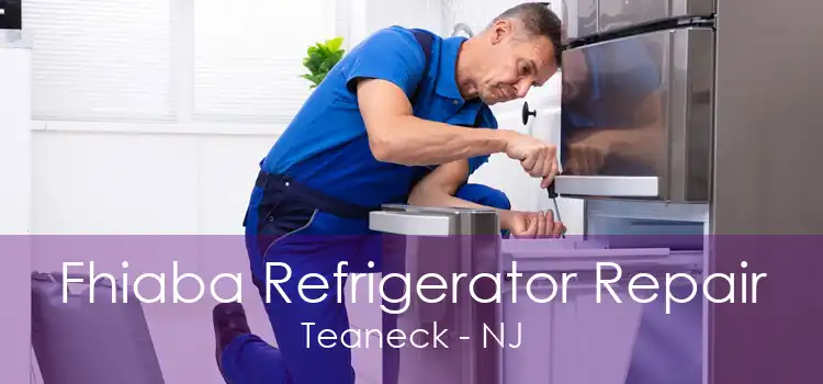 Fhiaba Refrigerator Repair Teaneck - NJ