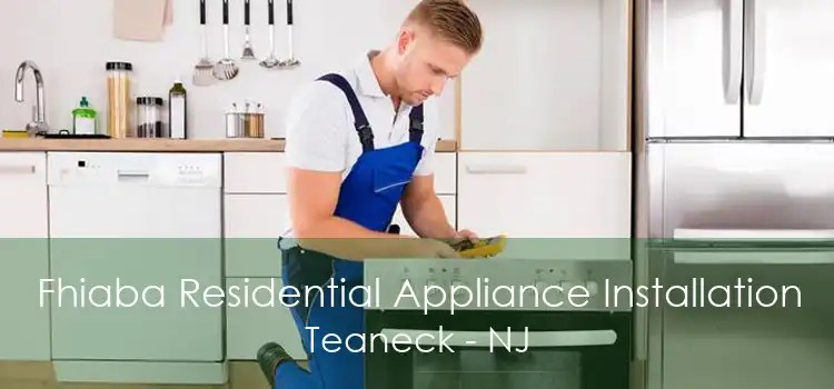 Fhiaba Residential Appliance Installation Teaneck - NJ