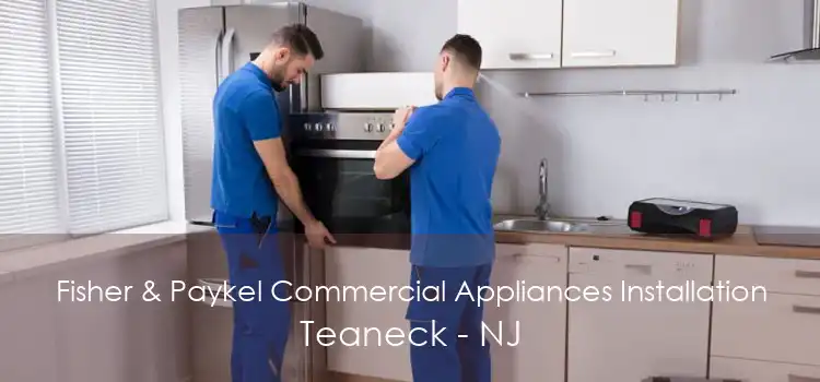 Fisher & Paykel Commercial Appliances Installation Teaneck - NJ