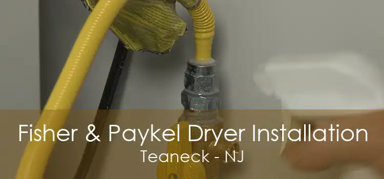 Fisher & Paykel Dryer Installation Teaneck - NJ