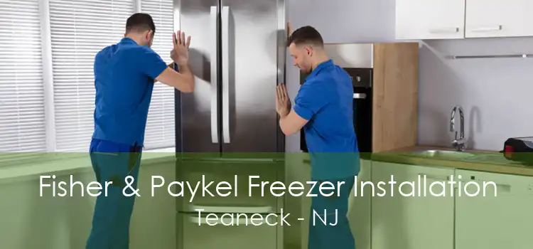 Fisher & Paykel Freezer Installation Teaneck - NJ