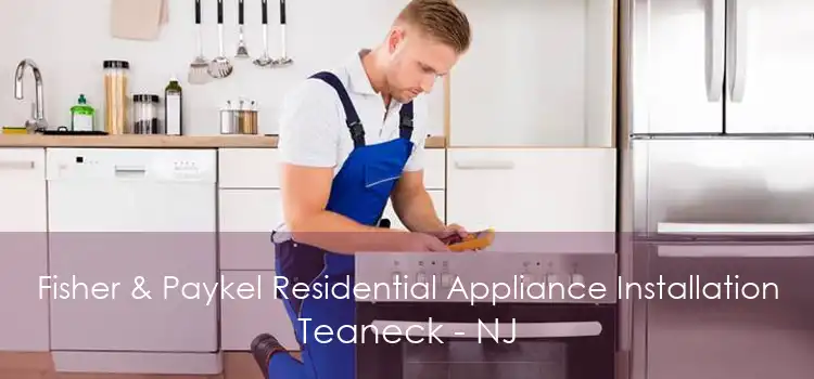 Fisher & Paykel Residential Appliance Installation Teaneck - NJ