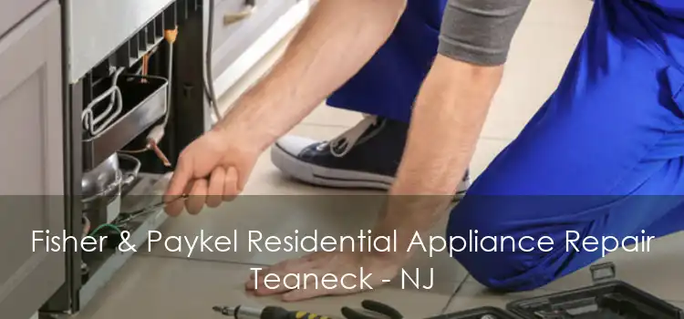 Fisher & Paykel Residential Appliance Repair Teaneck - NJ