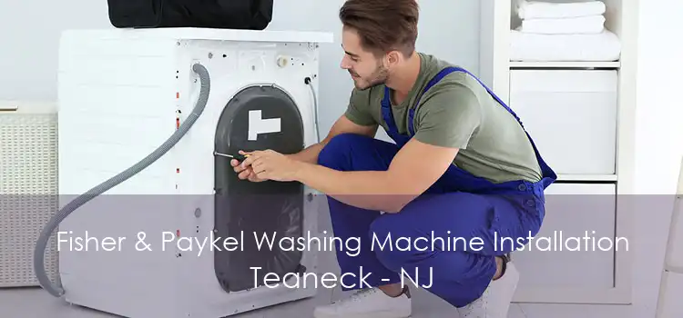 Fisher & Paykel Washing Machine Installation Teaneck - NJ