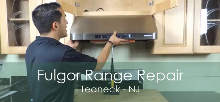 Fulgor Range Repair Teaneck - NJ