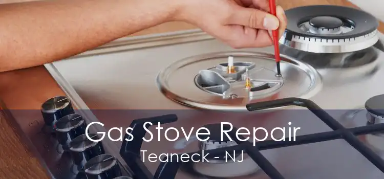 Gas Stove Repair Teaneck - NJ